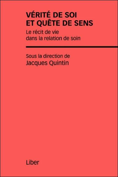 Vérite de soi et quête de sens. Le récit de vie dans la relation de soin