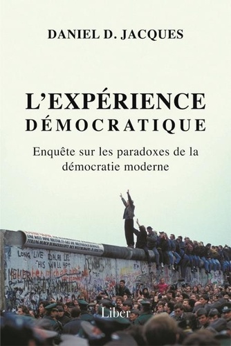L'expérience démocratique. Enquête sur les paradoxes de la démocratie moderne