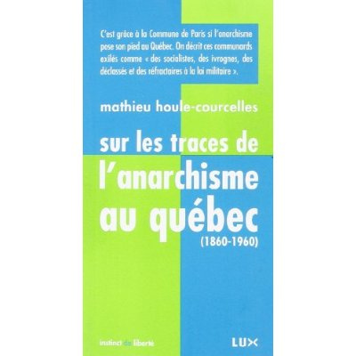 Sur les traces de l'anarchisme au quebec (1860-1960)
