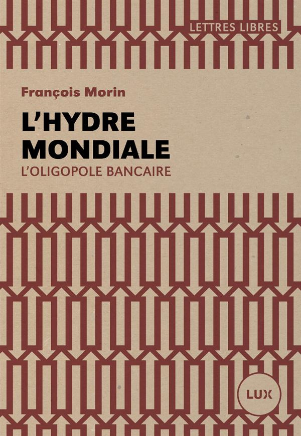 L'hydre mondial. L'oligopole bancaire