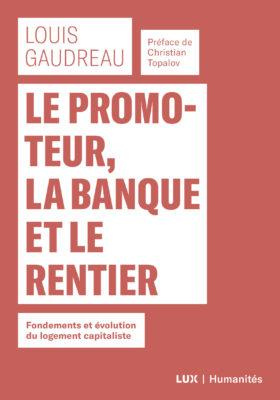 Le promoteur, la banque et le rentier. Fondements et évolution du logement capitaliste