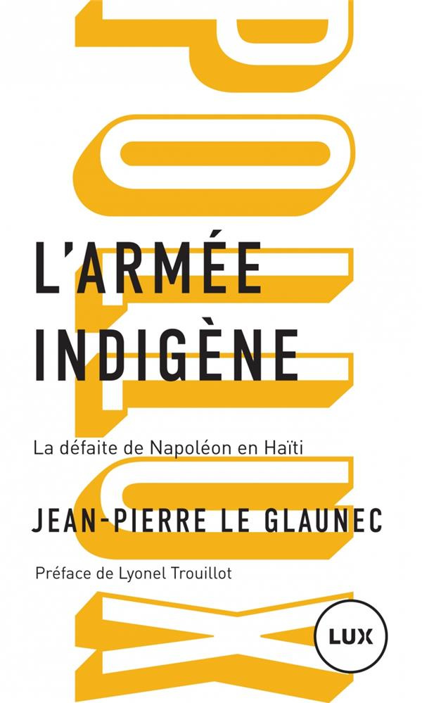 L'armée indigène. La défaite de Napoléon en Haïti