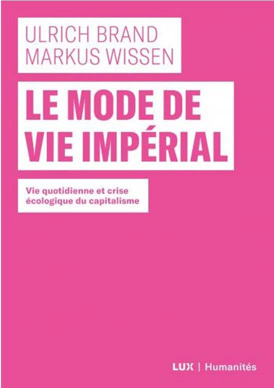 Le mode de vie impérial - Vie quotidienne et crise écologique du capitalisme