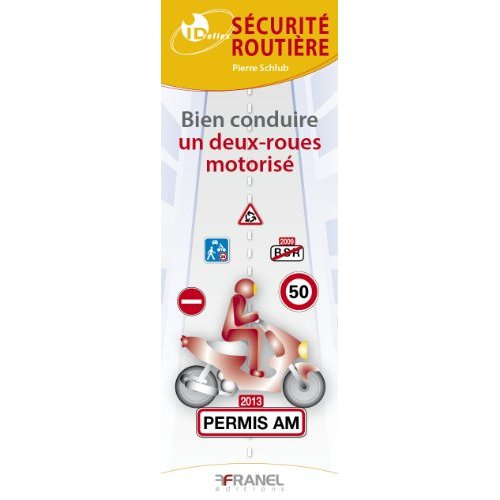 Sécurité routière. Bien conduire un deux-roues motorisé. Permis AM 2014, 3e édition