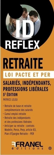 Retraite, Loi Pacte et PER. Salariés, indépendants, professions libérales, 5e édition