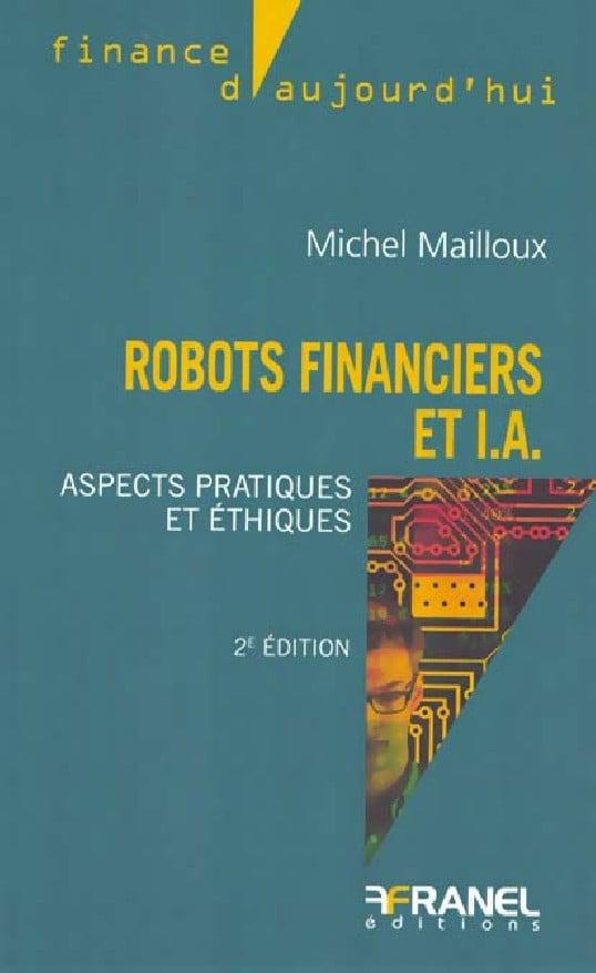Robots financiers et I.A.. Aspects pratiques et éthiques, 2e édition