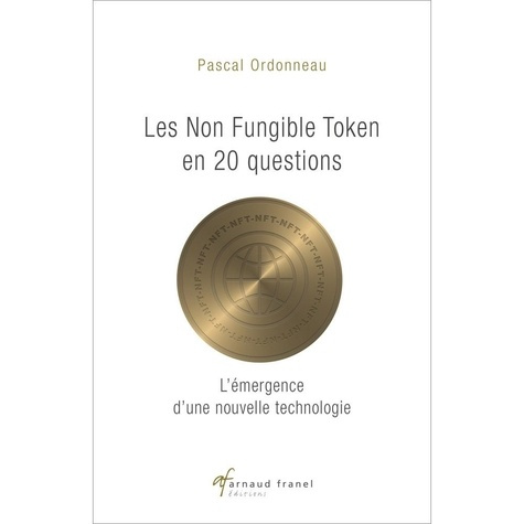 Les Non Fungible Tokens en 20 questions. L’émergence d’une nouvelle technologie