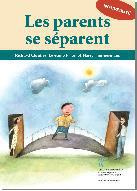 Les parents se séparent. Mieux vivre la crise et aider son enfant