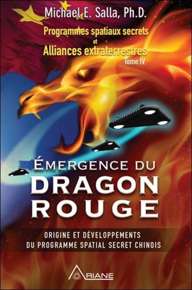 Programmes spatiaux secrets et alliances extraterrestres. Tome 4, Emergence du Dragon rouge