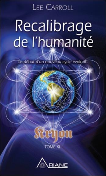 Kryeon. Tome 11, Recalibrage de l'humanité - Début d'un nouveau cycle évolutif