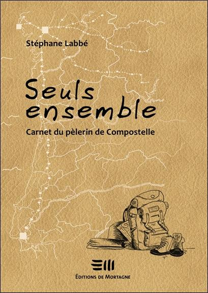 Seuls ensemble. Carnet du pèlerin de Compostelle