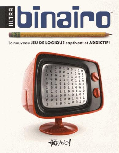 Ultra binairo. Le nouveau jeu de logique captivant et addictif !