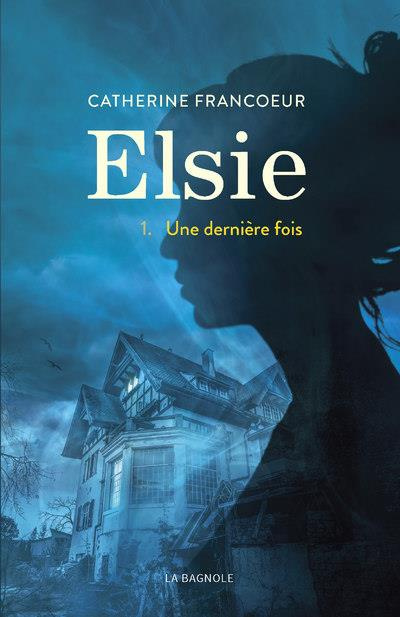 Elsie Tome 1 : Une dernière fois