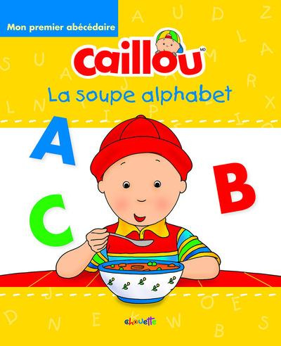 La soupe alphabet. Mon premier abécédaire Caillou
