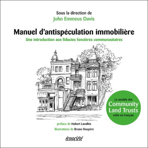 Manuel d'antispéculation immobilière / Une introduction aux fiducies foncières communautaires