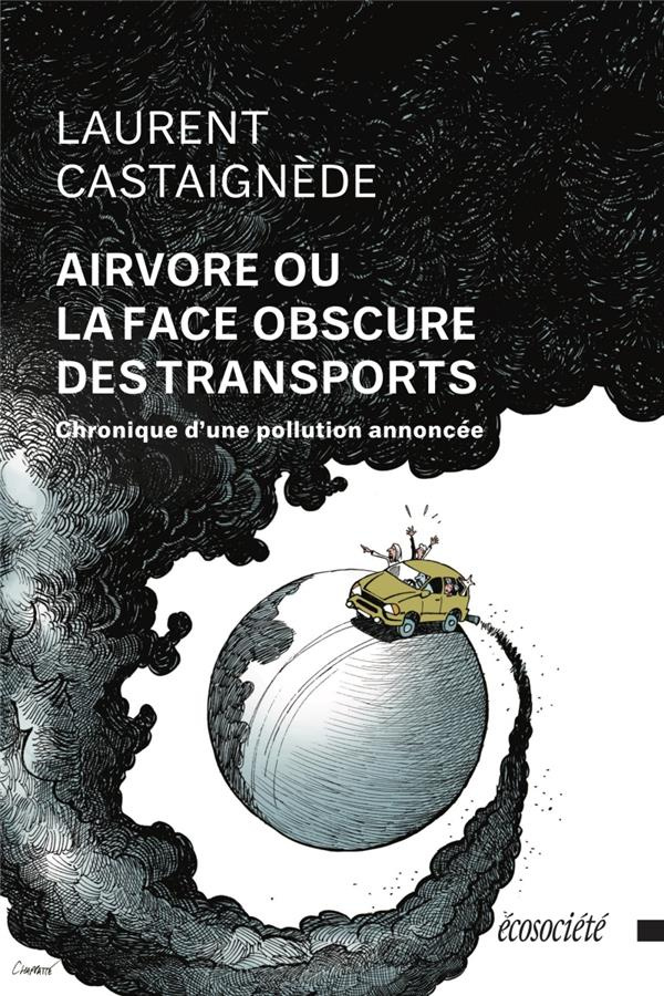 Airvore ou la face obscure des transports. Chronique d'une pollution annoncée