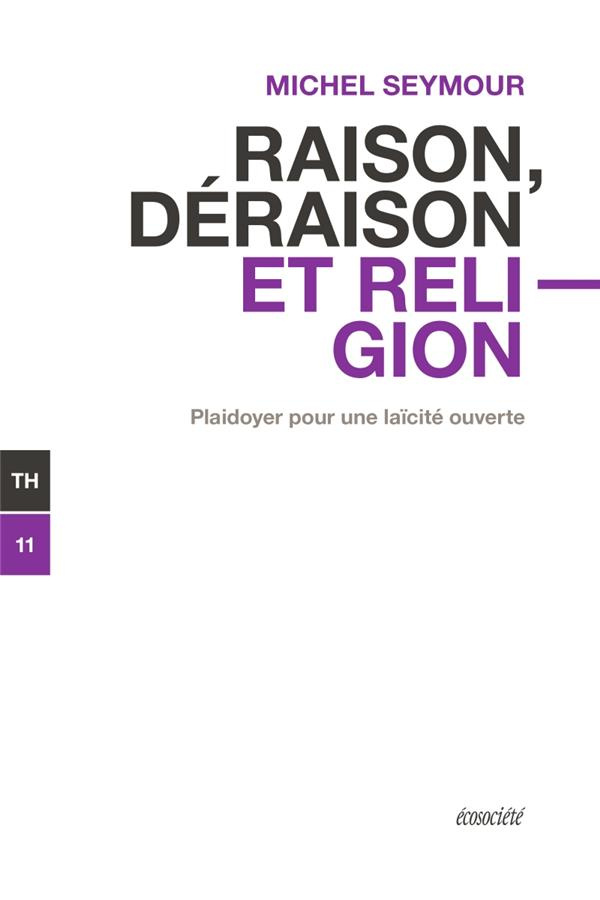 Raison, déraison et religion - Plaidoyer pour une laïcité ou