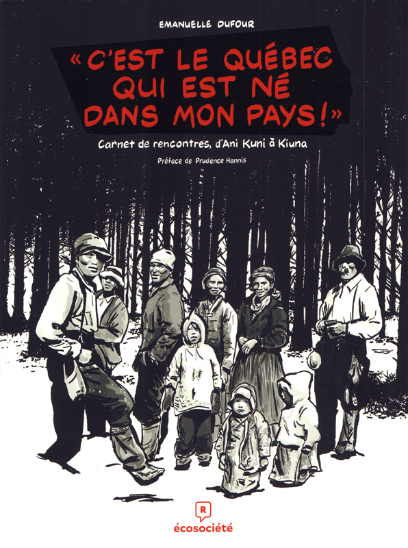 C'est le Québec qui est né dans mon pays !. Carnet de rencontre d'Ani Kuni à Kiuna