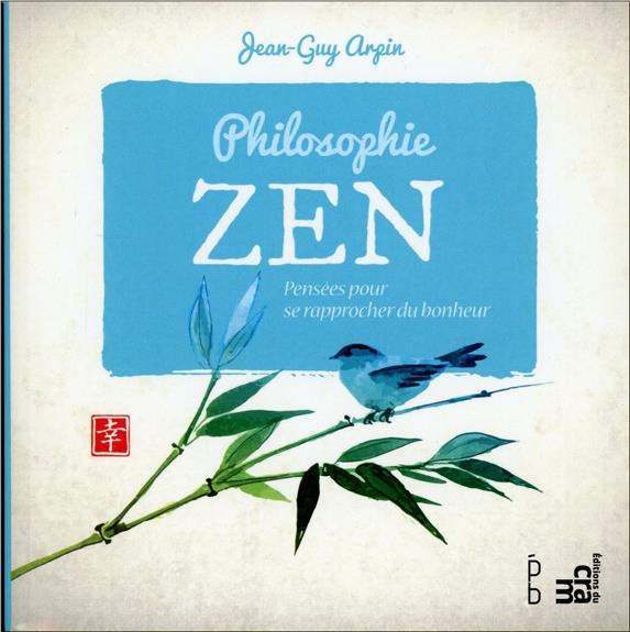 Philosophie zen : pensées pour se rapprocher du bonheur