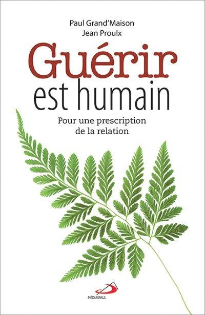 Guérir est humain. Pour une prescription de la relation