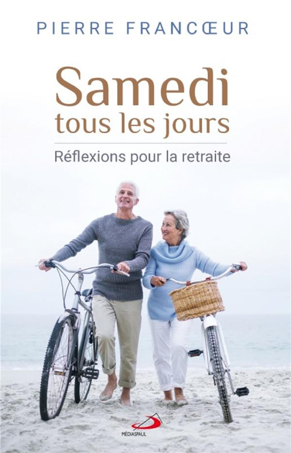Samedi tous les jours. Réflexions pour la retraite