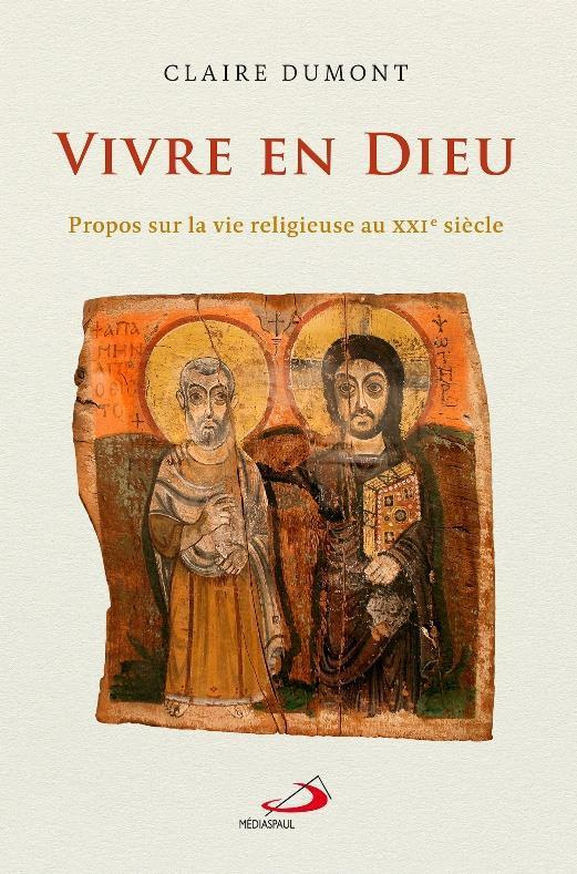 Vivre en dieu. Propos sur la vie religieuse au XXIe siècle