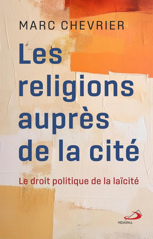 Les religions auprès de la cité. Le droit politique de la laïcité
