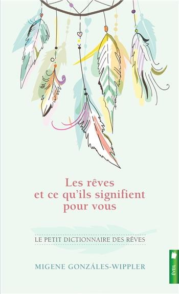Les rêves et ce qu'ils signifient pour vous / Le petit dictionnaire des rêves