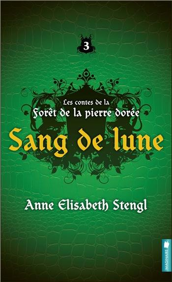 Les contes de la forêt de la pierre dorée Tome 3 : Sang de lune
