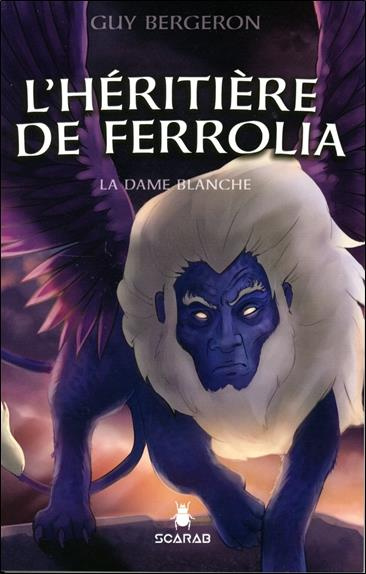 La Dame Blanche Tome 2 : L'héritière de Ferrolia