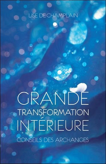 Grande transformation intérieure. Précieux conseils des archanges