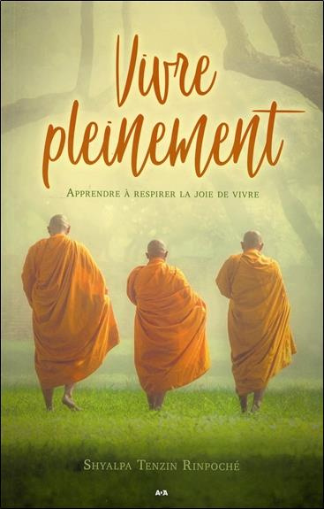 Vivre pleinement. Apprendre à respirer la joie de vivre