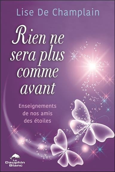 Rien ne sera plus comme avant. Enseignements de nos amis des étoiles