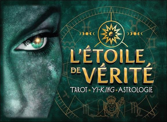 L'étoile de vérité. Tarot, Yi-King, Astrologie