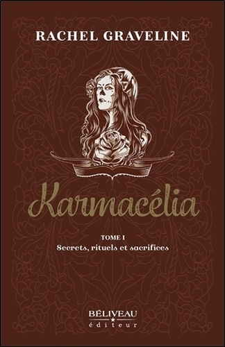Karmacélia Tome 1 : Secrets, rituels et sacrifices