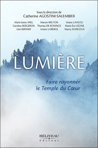 Lumière. Faire rayonner le Temple du Coeur