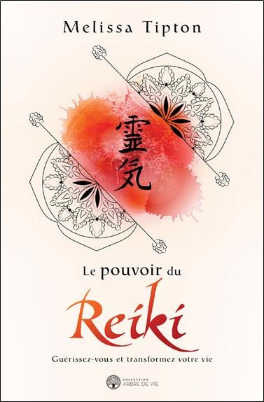 Le pouvoir du Reiki. Guérissez-vous et transformez votre vie