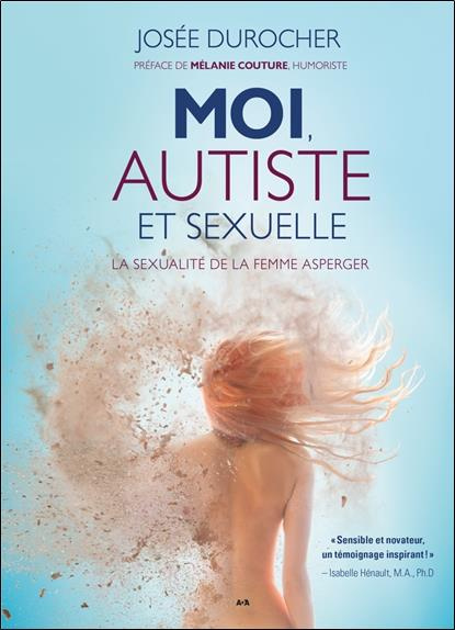 Moi, autiste et sexuelle. La sexualité de la femme Asperger
