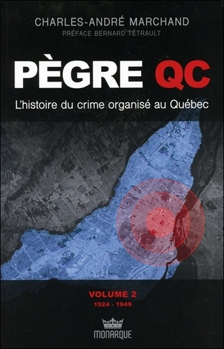 Pègre QC. L'histoire du crime organisé au Québec Volume 2, 1924 à 1949