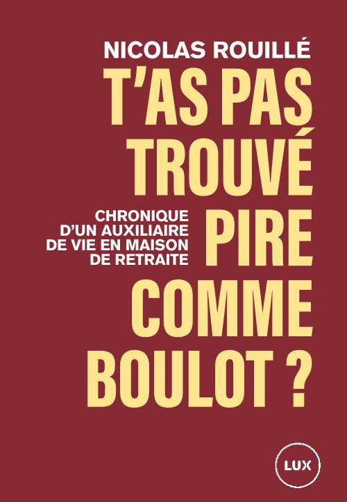 T'as pas trouvé pire comme boulot ? Chronique d'un travailleur en maison de retraite