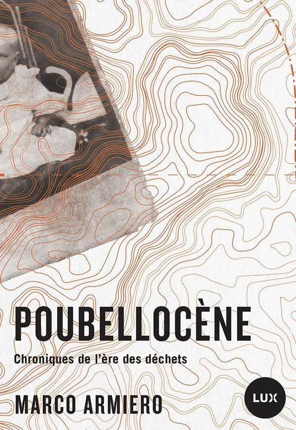 Poubellocène. Chroniques de l'ère des déchets