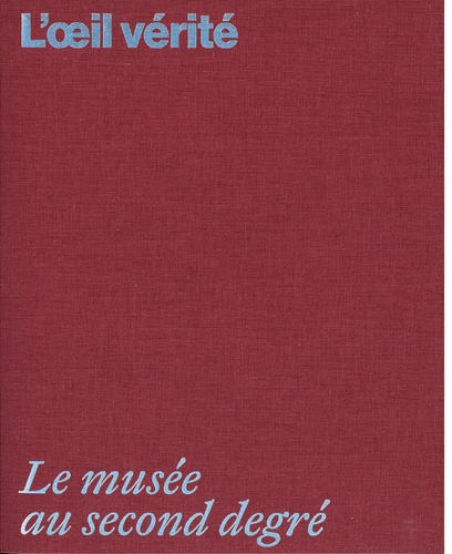 L'oeil vérité. Le musée au second degré