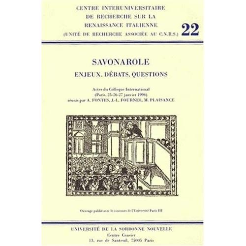 Savonarole : Enjeux, Débats, Questions. Actes du Colloque International (Paris, 25-26-27 janvier 199