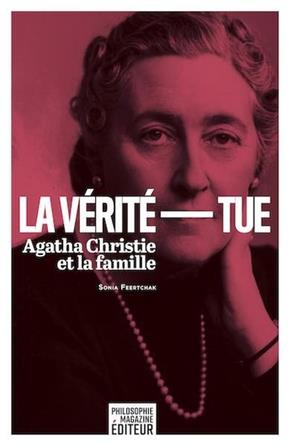 La vérité tue. Agatha Christie et la famille