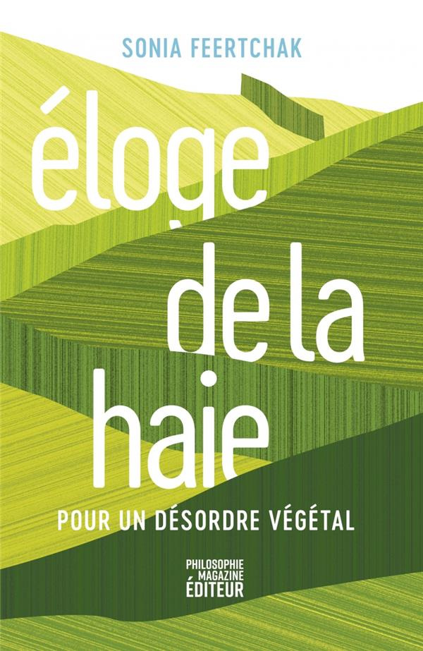 Eloge de la haie. Pour un désordre végétal