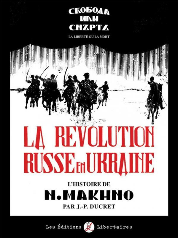 La révolution russe en Ukraine. L'histoire de N. Makhno