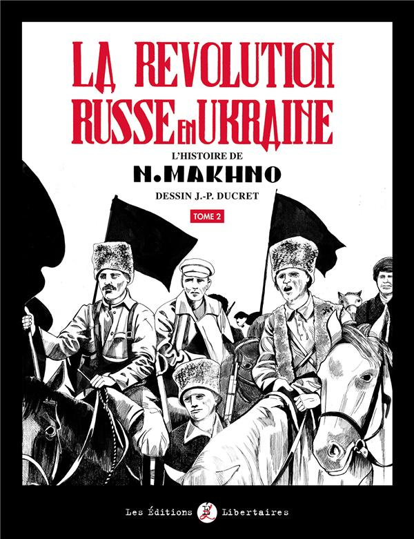 La Révolution russe en Ukraine. Tome 2 L'histoire de N. Makhno