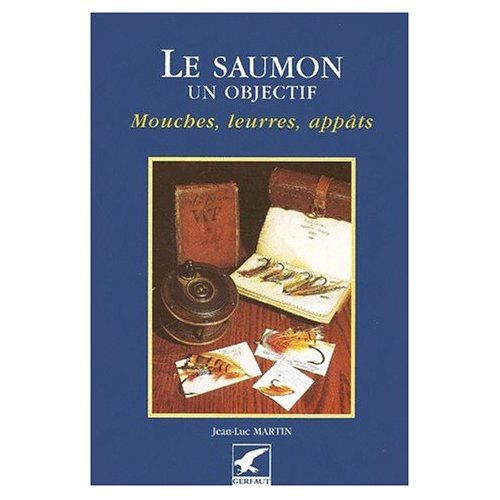 Le saumon, un objectif. Mouches, leurres, appâts