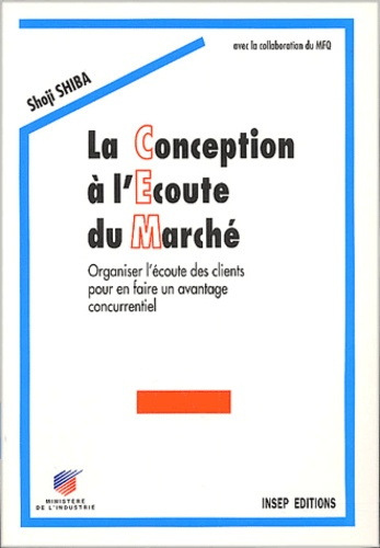 La conception à l'écoute du marché. Organiser l'écoute des clients pour en faire un avantage concurr