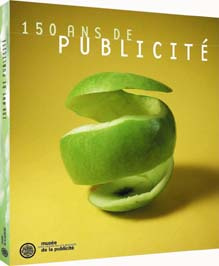 150 ans de publicité. Collections du musée de la Publicité